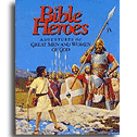 BIBLE HEROES: Adventures of Great Men and Women of God.