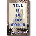 TELL IT TO THE WORLD: The Story of Seventh-day Adventists.